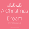 A Christmas Dream Printed Displays - Wholesale Only