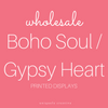 Boho Soul/Gypsy Heart Printed Displays - Wholesale Only