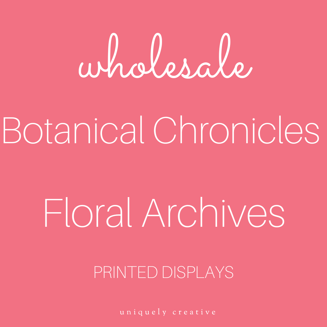 Botanical Chronicles/Floral Archives Printed Displays - Wholesale Only