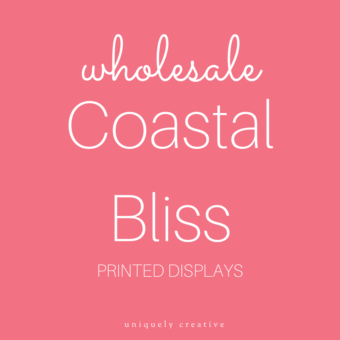 Coastal Bliss Printed Displays - Wholesale Only