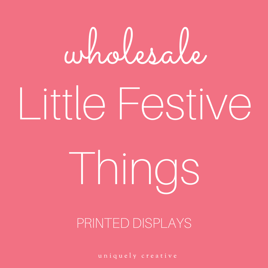 Little Festive Things Printed Displays - Wholesale Only