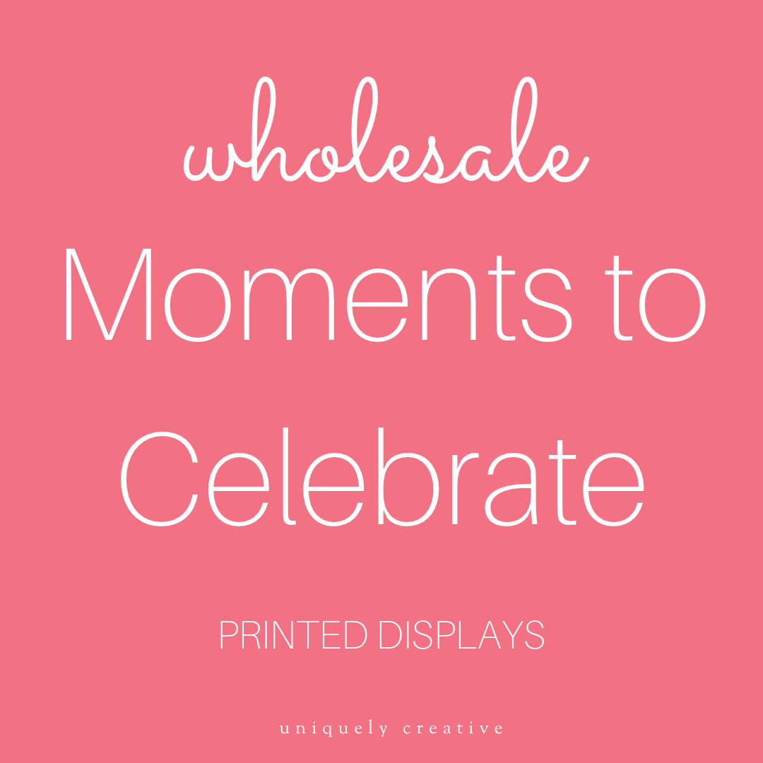 Moments to Celebrate Printed Displays - Wholesale Only