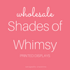Shades of Whimsy Printed Displays - Wholesale Only