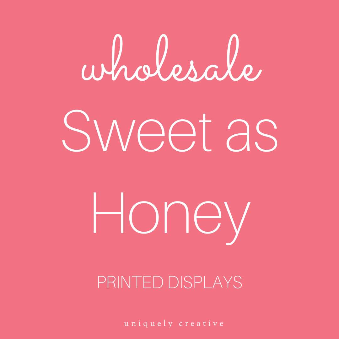 Sweet as Honey Printed Displays - Wholesale Only