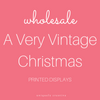 A Very Vintage Christmas Printed Displays - Wholesale Only
