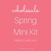 Spring Mini Kit Printed Displays - Wholesale Only