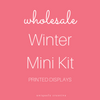 Winter Mini Kit Printed Displays - Wholesale Only